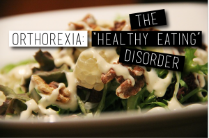 Orthorexia - the "healthy" eating disorder