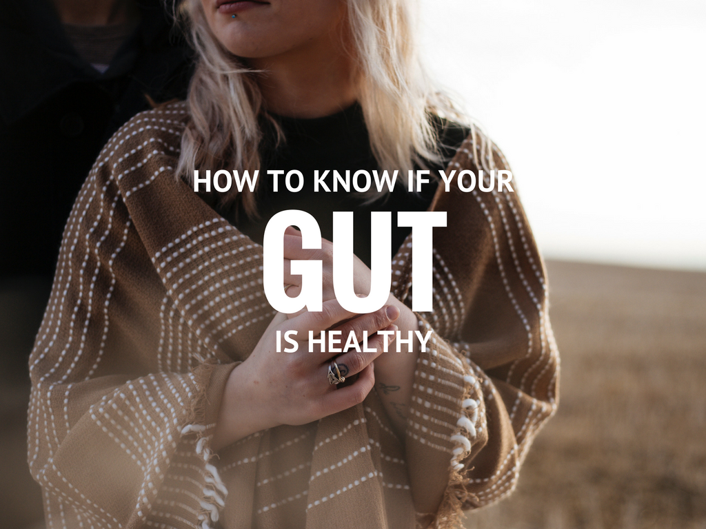 HOW TO KNOW IF YOUR GUT IS HEALTHY
