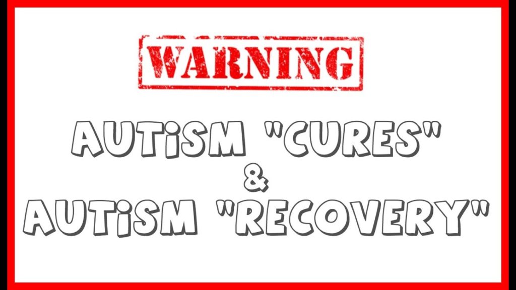 Beware: Autism Cures & Recovery