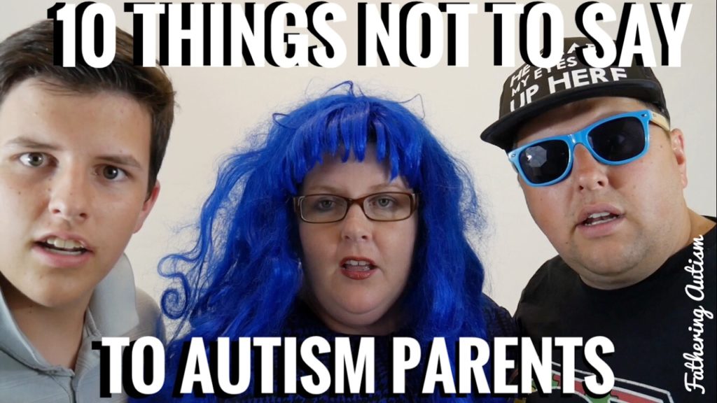 10 Things Not To Say To Autism Parents